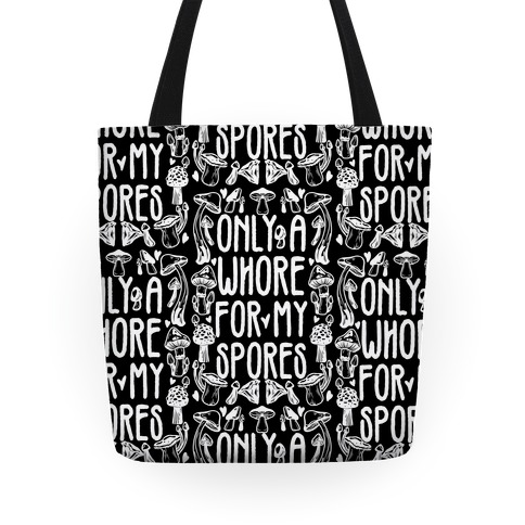 Only A Whore For My Spores Tote