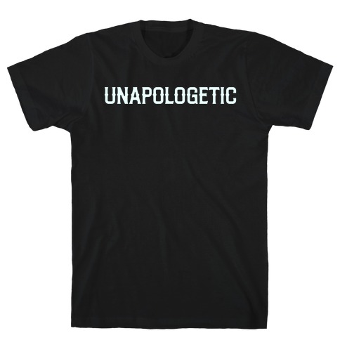 Unapologetic T-Shirt