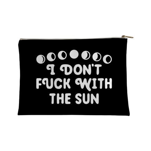 I Don't F*** With The Sun Accessory Bag