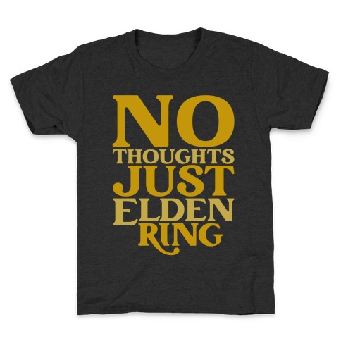 No Thoughts Just Elden Ring Parody Kids T-Shirt