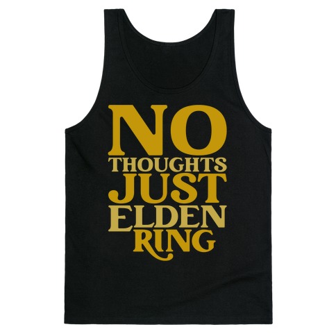 No Thoughts Just Elden Ring Parody Tank Top