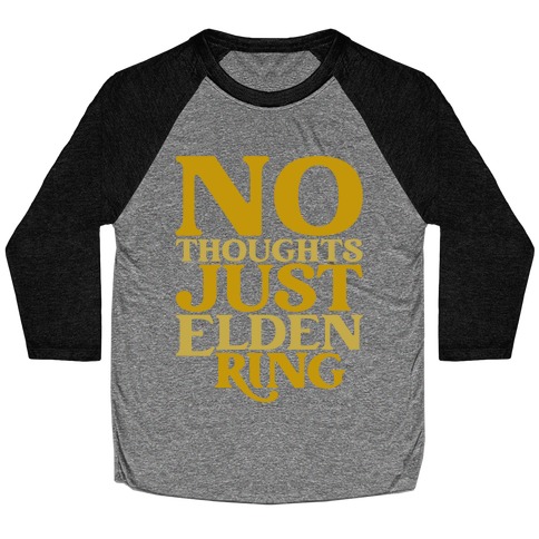No Thoughts Just Elden Ring Parody Baseball Tee