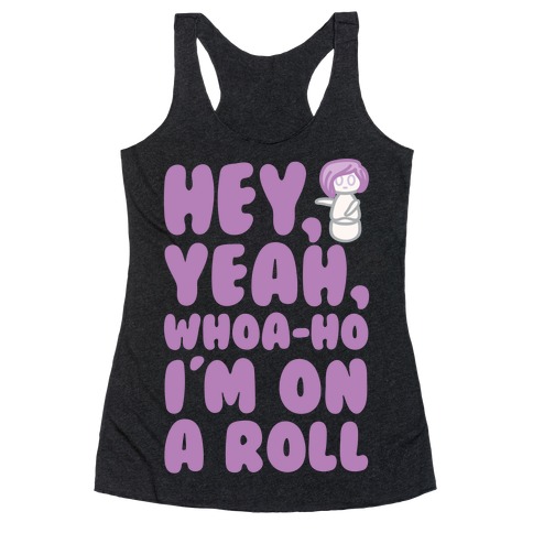 Hey Yeah Whoa-Ho I'm On A Roll (Riding So High Achieving My Goals) Pairs Shirt Racerback Tank Top