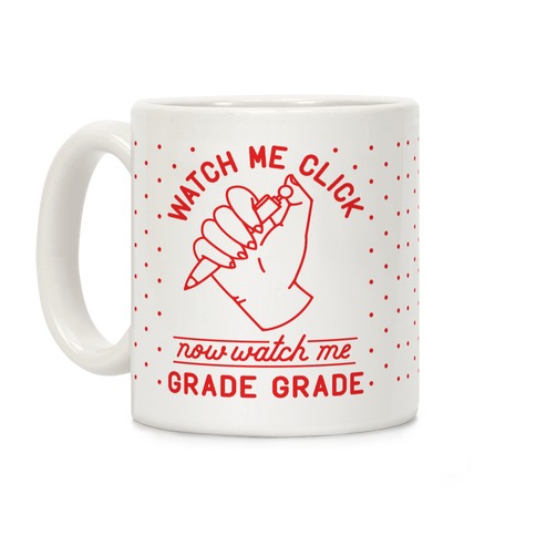 Watch Me Click Now Watch Me Grade Grade Coffee Mugs 