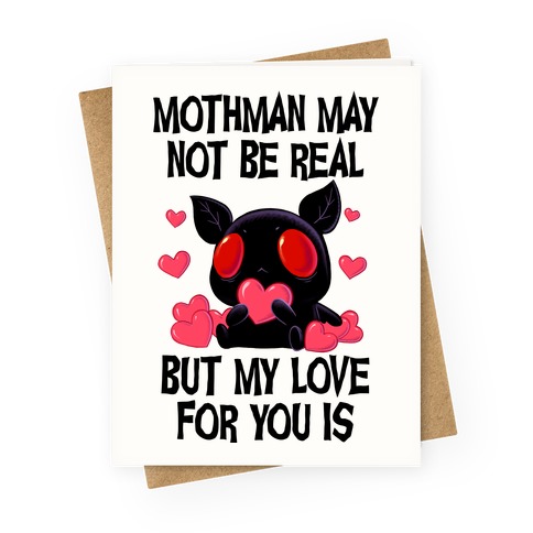 Mothman May Not Be Real, But My Love For You Is Greeting Card