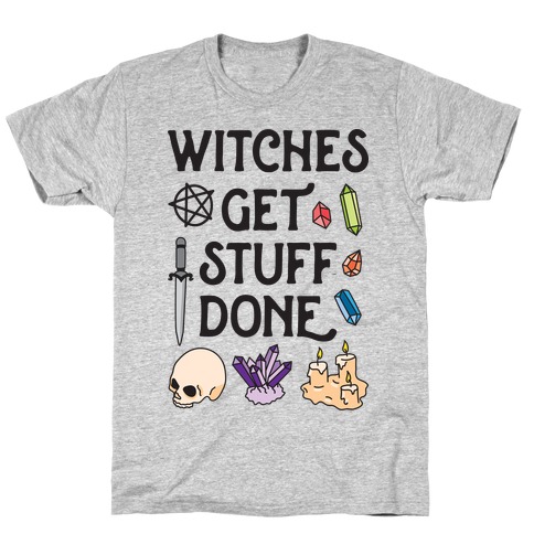Witches Get Stuff Done T-Shirt