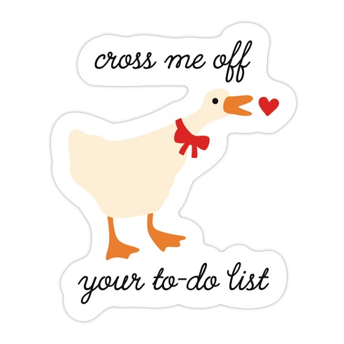 Cross Me Off Your To-Do List Goose Die Cut Sticker