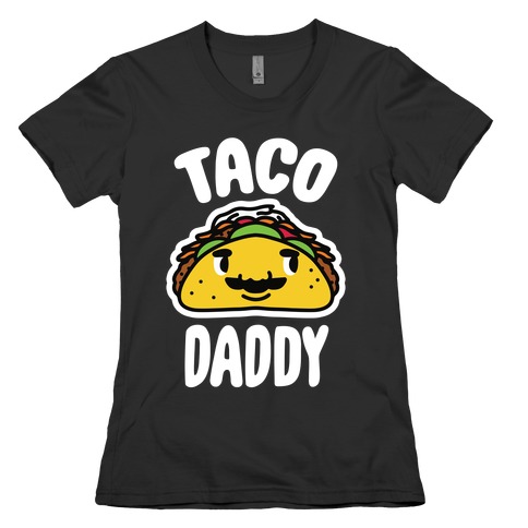 Taco Daddy Womens T-Shirt