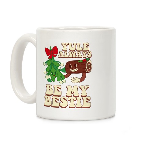 Yule Always Be My Bestie Coffee Mug