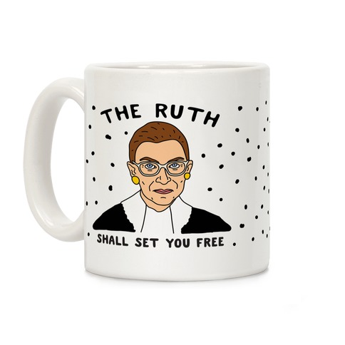 The Ruth Shall Set You Free Coffee Mug