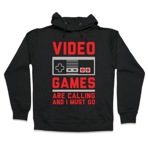 Video Games Are Calling Hooded Sweatshirt