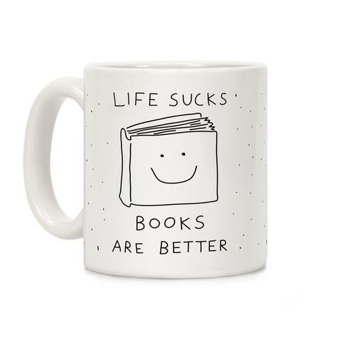 Life Sucks Books Are Better Coffee Mug