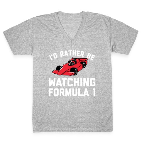 I'd Rather Be Watching Formula 1 V-Neck Tee Shirt