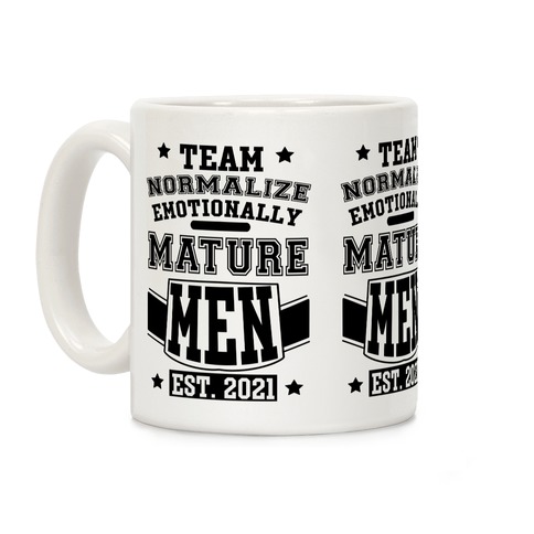Team Normalize Emotionally Mature Men Coffee Mug