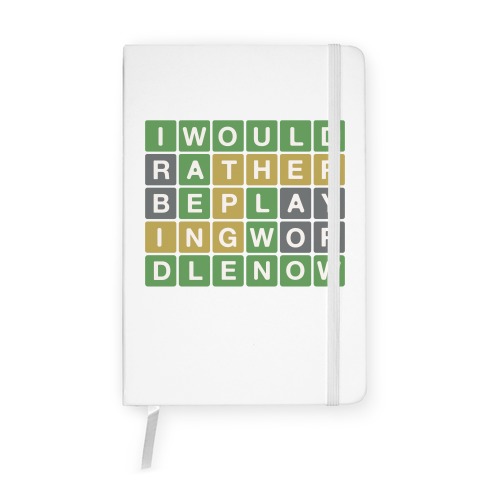 I Would Rather Be Playing Wordle Now Parody Notebook