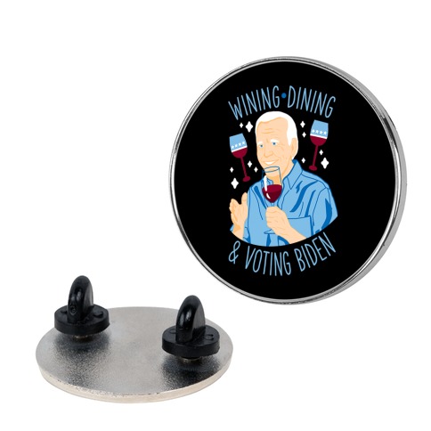 Wining Dining & Voting Biden Pin