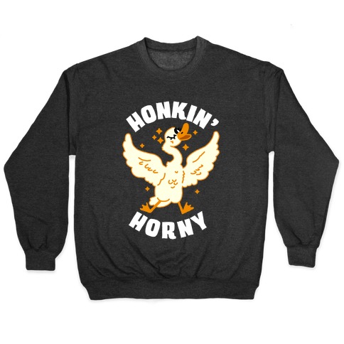 Honkin' Horny Pullover