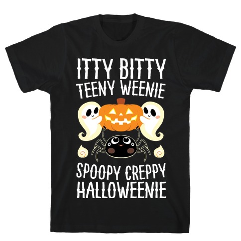 Itty Bitty Teeny Weenie Spoopy Creppy Halloweenie T-Shirt