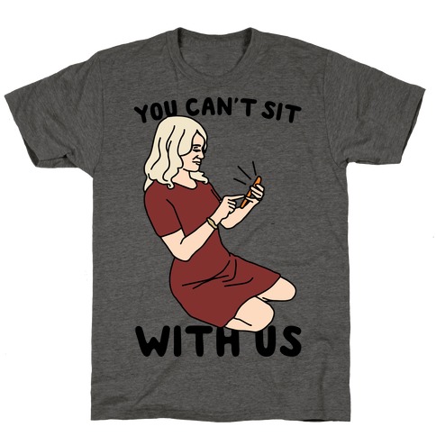 You Can't Sit With Us Kellyanne Conway Parody T-Shirt