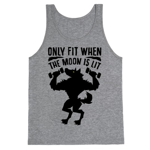 Only Fit When The Moon Is Lit Tank Top