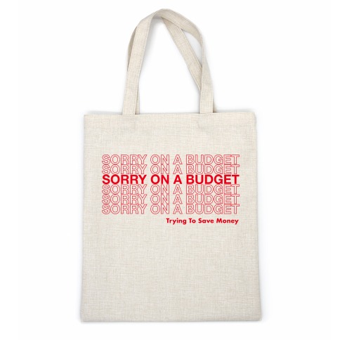Sorry On A Budget Parody Casual Tote