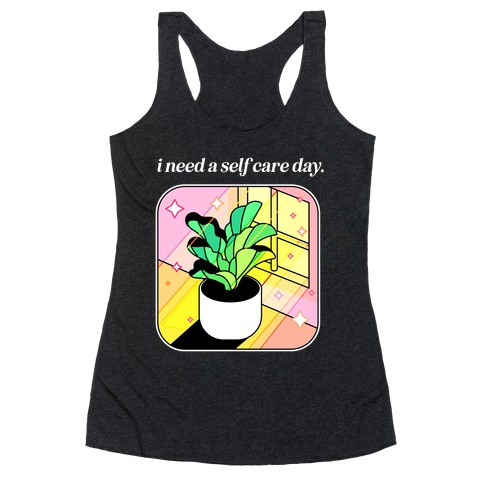 I Need A Self Care Day.  Racerback Tank Top