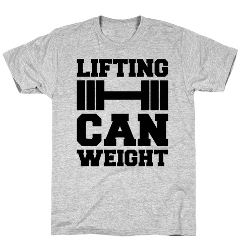 Lifting Can Weight T-Shirt