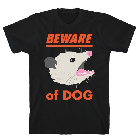 Beware of Dog (Opossum) T-Shirt