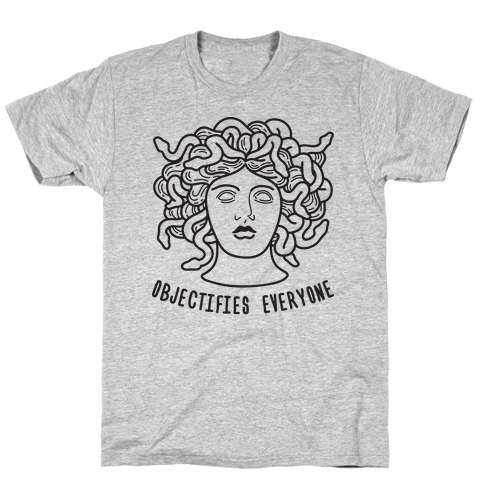 Objectifies Everyone Medusa T-Shirt
