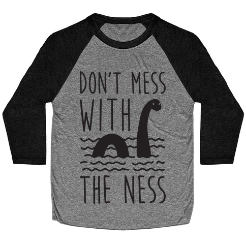 Don't Mess With The Ness Baseball Tee