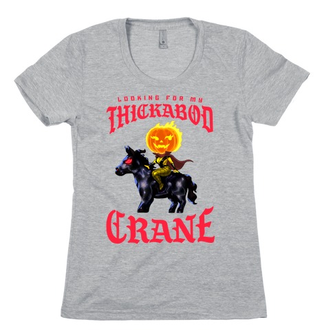 Looking for my Thickabod Crane (Renaissance Parody) Womens T-Shirt