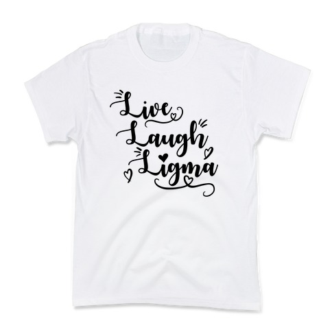 Live Laugh Ligma Kids T-Shirt