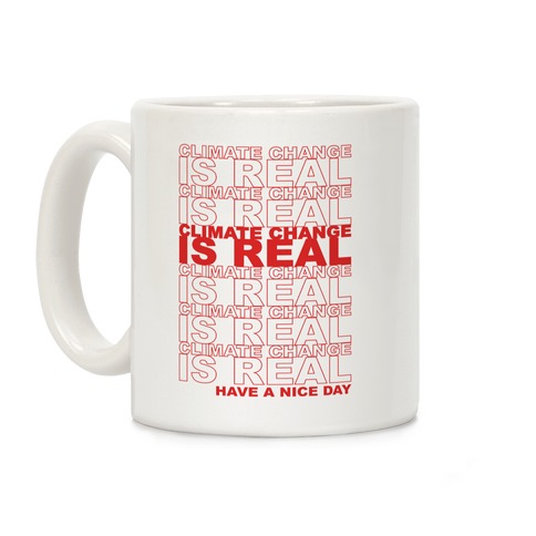 Climate Change Is Real Thank You Bag Parody Coffee Mug