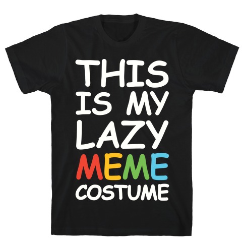 This Is My Lazy Meme Costume T-Shirt
