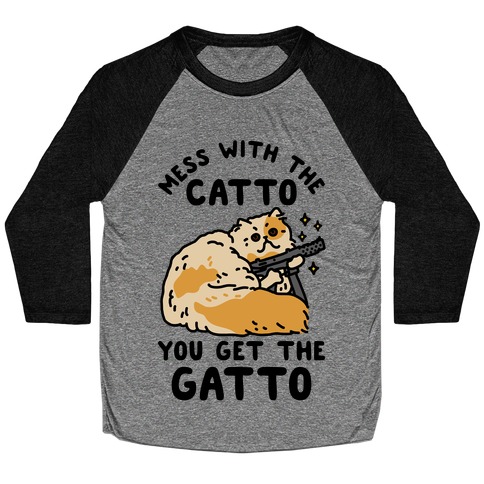 Mess with the Catto You Get the Gatto Baseball Tee