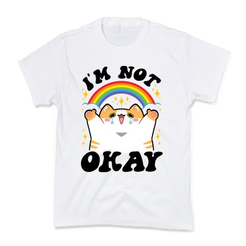 I'm Not Okay Kids T-Shirt