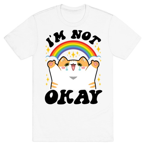 I'm Not Okay T-Shirt
