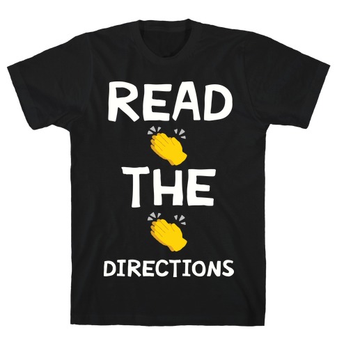 Read The Directions Clap Emoji T-Shirt