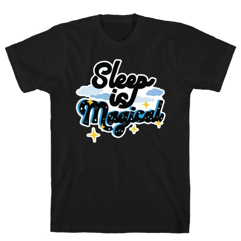 Sleep is Magical T-Shirt