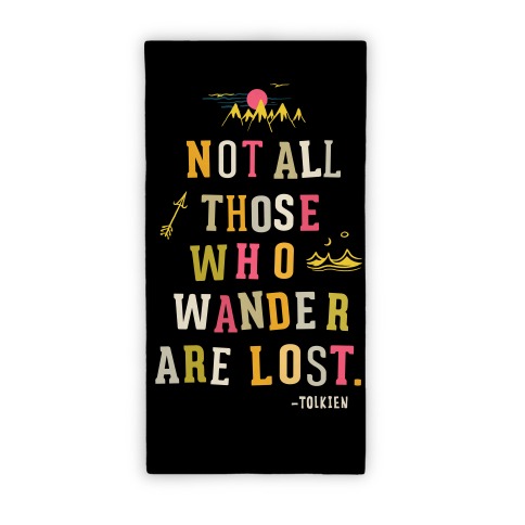 Not All Who Wander Are Lost Beach Towel Beach Towel