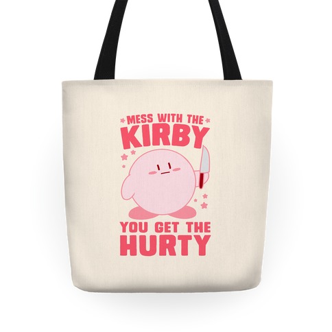 Mess With The Kirby, You Get The Hurty Tote