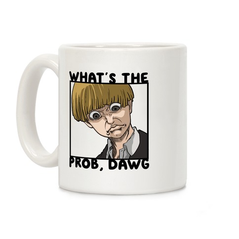 What's The Prob, Dawg (parody) Coffee Mug