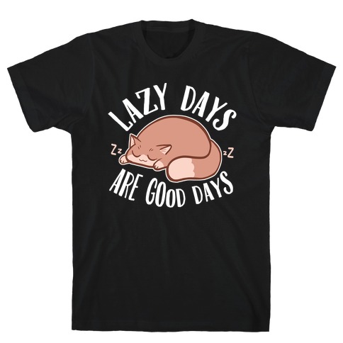 Lazy Days Are Good Days T-Shirt