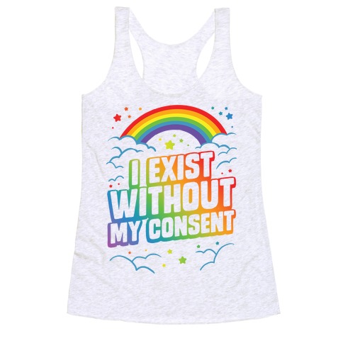 I Exist Without My Consent Racerback Tank Top