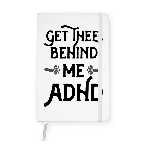 Get Thee Behind Me ADHD Notebook