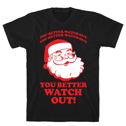 You Better Watch Out T-Shirt