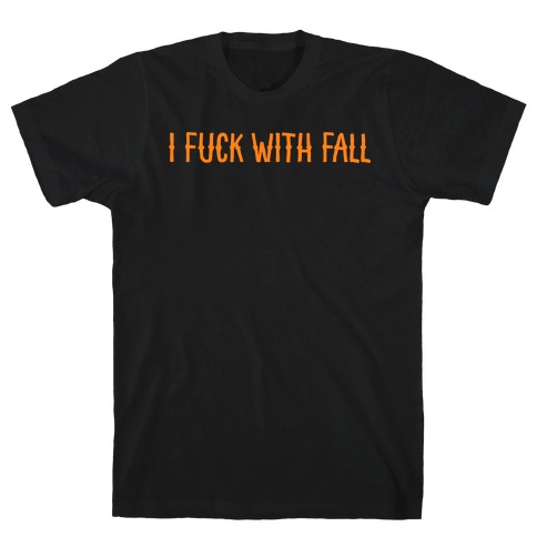 I F*** With Fall T-Shirt