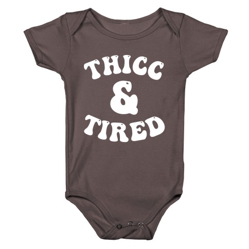 Thicc & Tired Baby One-Piece