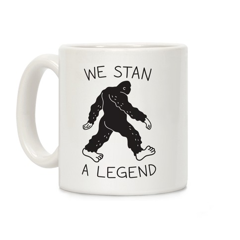 We Stan A Legend Bigfoot Coffee Mug