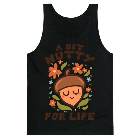 A Bit Nutty For Life Tank Top